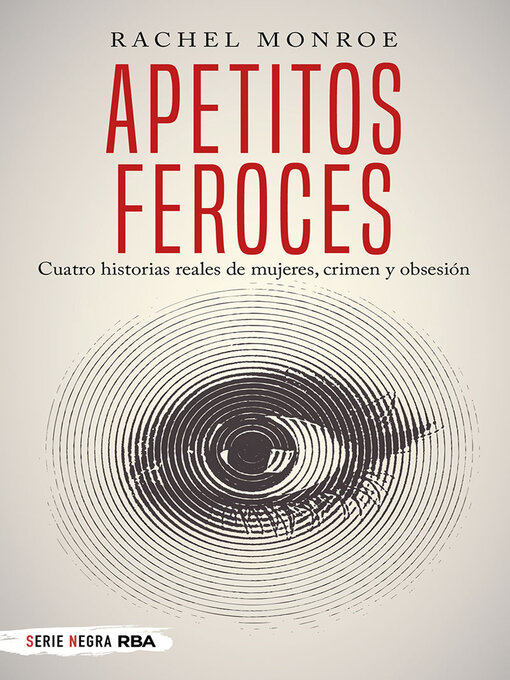 Title details for Apetitos feroces by Rachel Monroe - Available